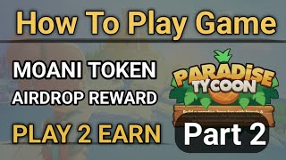 paradise tycoon Game play amp Earn Moani Token Reward  How to Play  How To Earn  100 Free Airdrop [upl. by Ursal573]