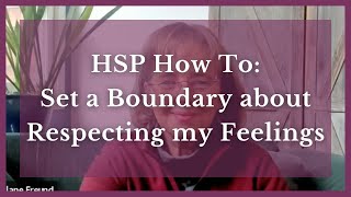 HSP How To Set Boundary about Respecting My Feelings [upl. by Yoc]