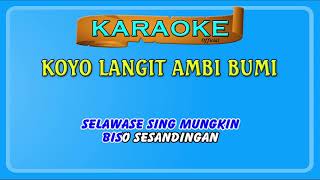 KOYO LANGIT AMBI BUMI  karaoke [upl. by Llemar851]