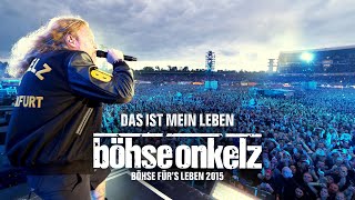 Böhse Onkelz  Das ist mein Leben Böhse fürs Leben 2015 [upl. by Aikenat173]