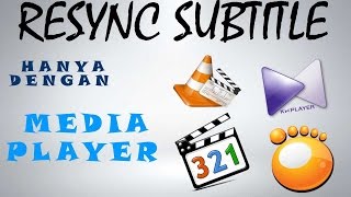 Resync Subtitle Memperbaiki Timing Subtitle Menggunakan MPC GOM VLC dan KMPlayer INDOSUB [upl. by Maddox]