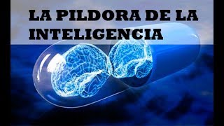 LA PILDORA DE LA INTELIGENCIA [upl. by Osi64]