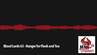 Blood Lords 63  Hunger for Flesh and Tea  MNmaxed Podcast [upl. by Ahsinahs]