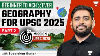 Beginner to Achiever Geography for UPSC Beginners 2025 amp 2026  Sudarshan Gurjar  P2 [upl. by Ylrevaw]