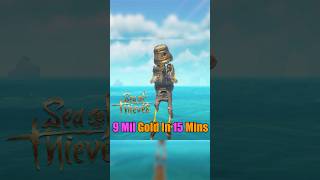 9 Million Gold In 15 Minutes  Sea of Thieves seaofthieves [upl. by Ltsyrk]