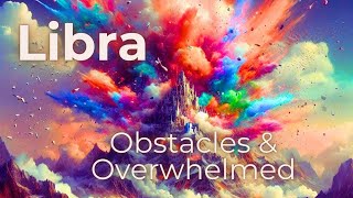 Libra ♎️ Astounding  Spirit Message Overwhelmed amp Obstacles Intuitive Tarot Reading [upl. by Cordy]