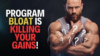 Is Program BLOAT Killing Your Gains Forearms Neck Abs Calves MORE [upl. by Trebliw]