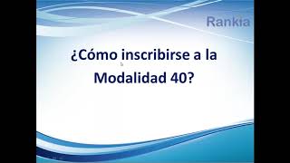 Cómo inscribirse en la Modalidad 40 [upl. by Herson718]