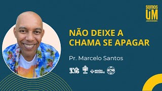 Não deixe a chama se apagar  Somos Um com pastor Marcelo Santos [upl. by Ecneps]