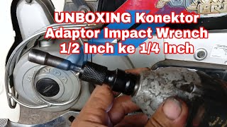 UNBOXING Konektor Adaptor Impact Wrench 12 Inch ke 14 Inch 6631 [upl. by Swirsky]