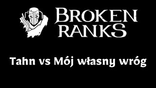 Broken Ranks Tahn vs Mój własny wróg [upl. by Natek914]