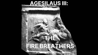 60  Agesilaus III The Fire Breathers [upl. by Eneg689]