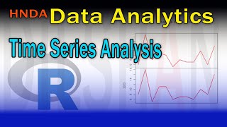 Data Analytics  21  Time Series Analysis in R  HNDA New [upl. by Morice415]