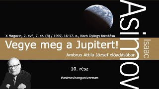 Asimov Hanguniverzum  10 rész  Vegye meg a Jupitert [upl. by Leroy]