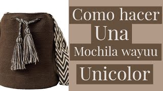 COMO HACER UNA MOCHILA UNICOLOR WAYUU [upl. by Araec710]