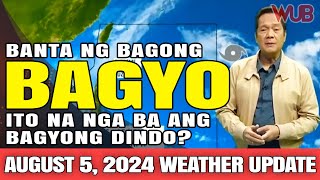 BANTA NG BAGONG BAGYO ITO NA NGA BA ANG BAGYONG DINDO⚠️WEATHER NEWS TODAY  AUGUST 5 2024 DindoPH [upl. by Kcirrad]