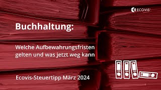 Welche Aufbewahrungsfristen für die Buchhaltung gelten und welche Unterlagen jetzt weg können [upl. by Falda]