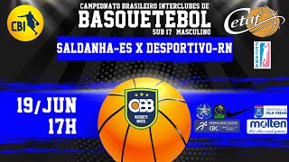 CBI  BRASILEIRO SUB17 MASCULINO SALDANHA DA GAMAES X DESPORTIVORN [upl. by Eatnhoj947]