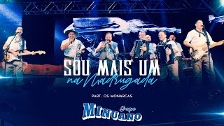 Grupo Minuano  SOU MAIS UM NA MADRUGADA  Part Os Monarcas DVD Entre amigos [upl. by Nnewg]