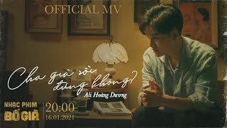 CHA GIÀ RỒI ĐÚNG KHÔNG  ALI HOÀNG DƯƠNG  OFFICIAL MV  OST BỐ GIÀ 2021 [upl. by Enial327]