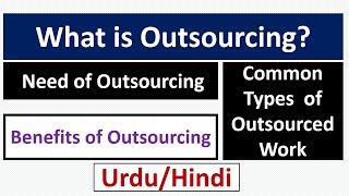 What is Outsourcing Need of OutsourcingBenefits of OutsourcingCommon Types of Outsourced Work [upl. by Tymothy]