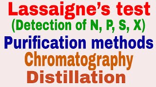 Qualitative analysis  Lassaigne’s test  Purification  Distillation Crystallization Chromatography [upl. by Nelson205]