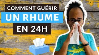 GUÉRIR UN RHUME EN 24H  7 REMÈDES PUISSANTS amp NATURELS [upl. by Ahsieni950]