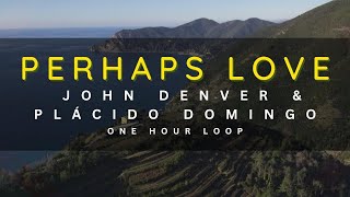 1 HOUR LOOP  PERHAPS LOVE  JOHN DENVER [upl. by Elleunamme338]