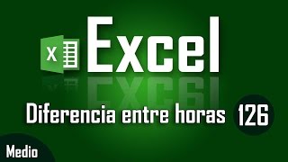 Como calcular diferencia entre horas en Excel  Capítulo 126 [upl. by Ehc334]