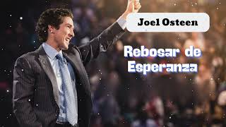 Rebosar de Esperanza  Joel Osteen [upl. by Daniela]