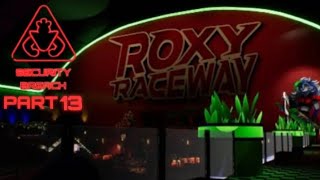 WELCOME TO ROXY RACEWAY  FNAF SECURITY BREACH Part 13 [upl. by Odnamra322]