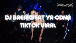 DJ REMIX YA ODNA VIRAL TIKTOK DUGEM BREAKBEAT  KENCENG BANGET COYYY [upl. by Daahsar]