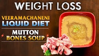 Veeramachaneni Liquid Diet Soups  Weight Loss  Mutton Bones Soup  Indian Kithcen [upl. by Chandos995]