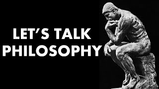 Lets talk philosophy  Yes it relates to everything [upl. by Ahsinwad]