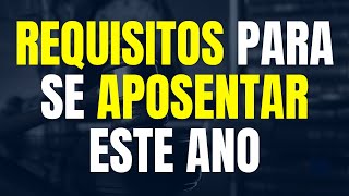 REQUISITOS PARA SE APOSENTAR ESTE ANO  REFORMA DA PREVIDÊNCIA DE 2019 ACABOU COM A APOSENTADORIA [upl. by Inimod]