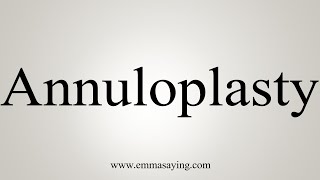 How To Say Annuloplasty [upl. by Faux]