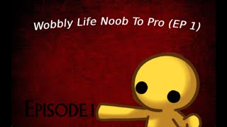 Wobbly Life Noob to Pro Ep 1 [upl. by Adnola]