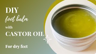 DIY Foot Balm For Dry Feet With Castor Oil [upl. by Eupheemia]