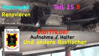 Reparatur Tipps Wohnmobil Teil 025 B Ducato Blattfeder Halter anfertigen und Rostlöcher beseitigen [upl. by Elden]