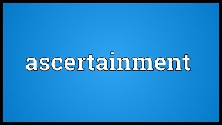 Ascertainment Meaning [upl. by Oigile735]