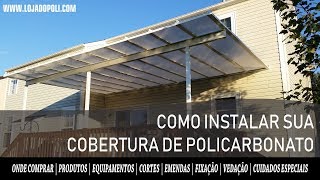 Como montar a sua cobertura de policarbonato Alveolar ou Compacto  LOJA DO POLI [upl. by Tutankhamen793]