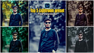 Top 5 Lightroom Presets free Download  প্রফেশনাল কালার গ্রেডিং মাত্র ১ ক্লিকে  Lr Preset [upl. by Sidoeht388]