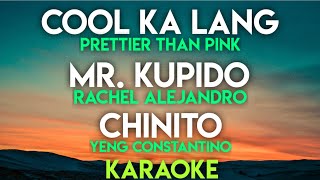 COOL KA LANG  PRETTIER THAN PINK  MR KUPIDO  RACHEL ALEJANDRO  CHINITO  YENG KARAOKE VERSION [upl. by Mighell]