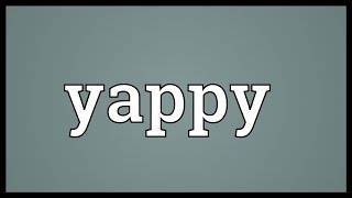 Yappy Meaning [upl. by O'Shee]