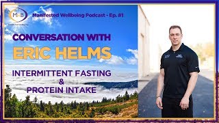 Intermittent Fasting amp Protein Intake  Eric Helms  MWB Ep 1 [upl. by Yllen]