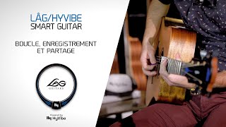 La guitare Lâg HyVibe  boucle enregistrement et partage [upl. by Alie]