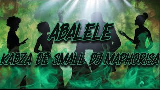 Kabza De Small DJ Maphorisa Ami Faku  Abalele Lyrics [upl. by Irama]