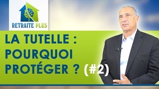 Dossier Tutelle  Pourquoi protéger et comment protéger  Conseils Retraite Plus [upl. by Sisely]