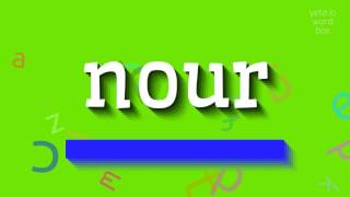 HOW TO PRONOUNCE NOUR nour [upl. by Buckler369]