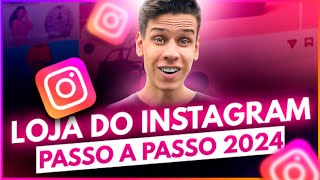 COMO CRIAR UMA LOJA NO INSTAGRAM ATUALIZADO 2024 [upl. by Yahsram]